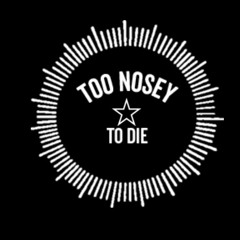 Too Nosey to Die