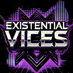 Existential Vices