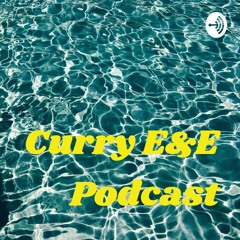 Curry E&E Podcast