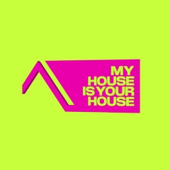 My House Is Your House