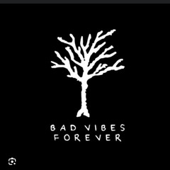badvibesforever