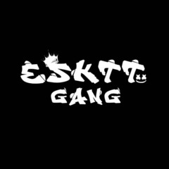 ESKETTIT GANG ✪