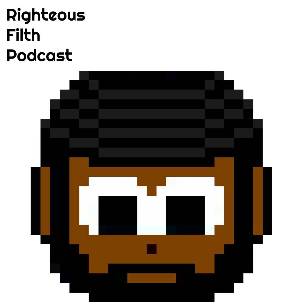 The Righteous Filth Podcast