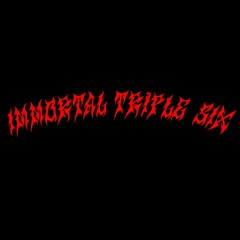 IMMORTAL TRIPLE 6