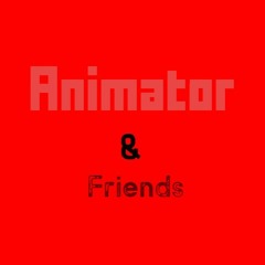 Animators & Friends