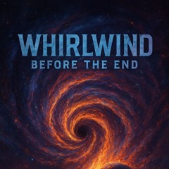 whirlwind before the end