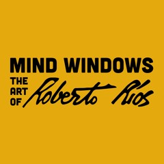 Mind Windows: The Art of Roberto Rios