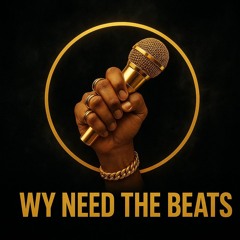 Wy-NEED THE BEATS
