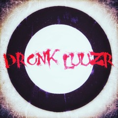 DRONK LUUZR