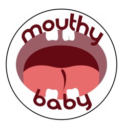 Mouthy Baby