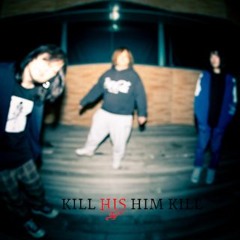 KILL HIS HIM KILL
