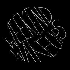 Weekend Wakeups