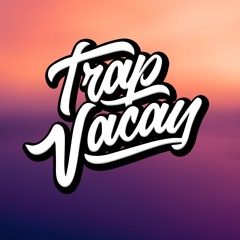 Trap Vacay