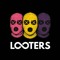 LOOTERS