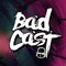 Badcast