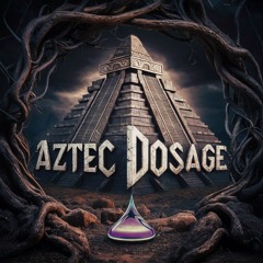 AZTEC DOSAGE