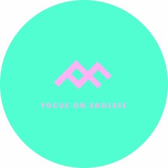 Focus On Egoless