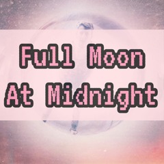 Full Moon At Midnight