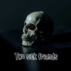 Two Sick Friends
