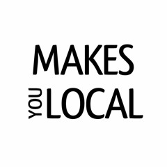 MakesYouLocal & Friends