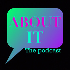 About It: The Podcast