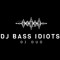 DJ BASS IDIOTS