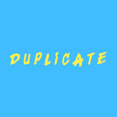 Duplicate