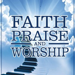 Faith, Praise & Worship