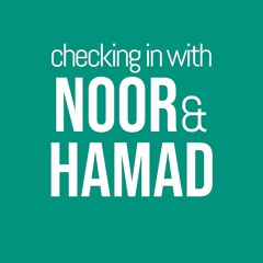 Checking in With Noor & Hamad