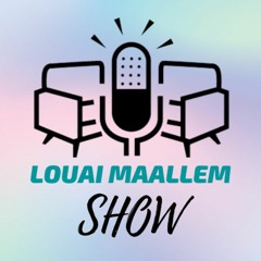 Louai Maallem Show