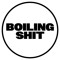 BOILING SHIT