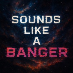 SoundsLikeABanger