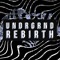 UNDRGRND REBIRTH