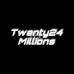 TWENTY24MILLIONS