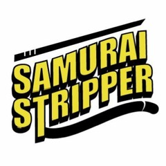 サムライストリッパー(SAMURAI STRIPPER)