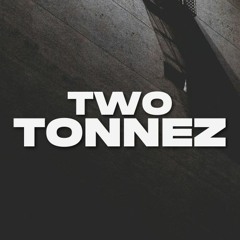 TWO TONNEZ