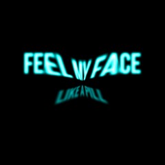 Feel My Face