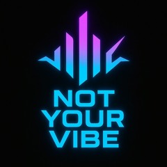 Not Your Vibe