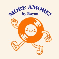 More Amore! by Bayou