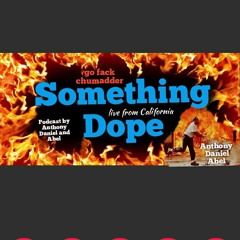Something Dope Podcast