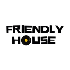 FRIENDLY HOUSE [Live Sets]
