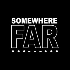 Somewhere Far