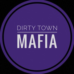 Dirty Town Mafia