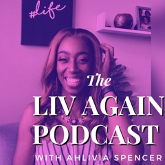 The Liv Again Podcast