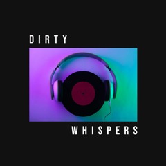Dirty Whispers