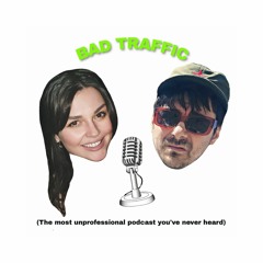 Bad Traffic Podcast