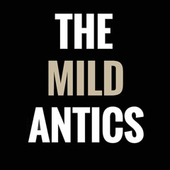 The Mild Antics