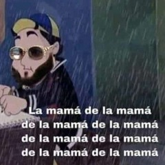 la mamá de la mamá de la mamá de la mamá