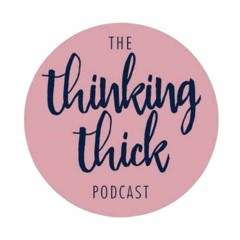 The Thinking Thick Podcast