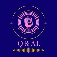 Q & A.I. Podcast